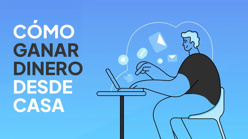 Cómo ganar dinero desde casa o por Internet: guía práctica con ejemplos reales